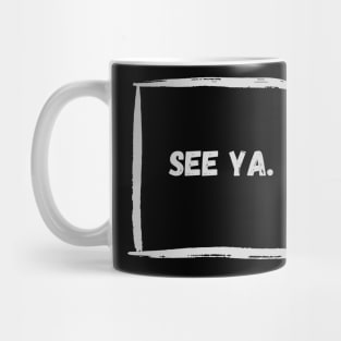 See Ya! Mug